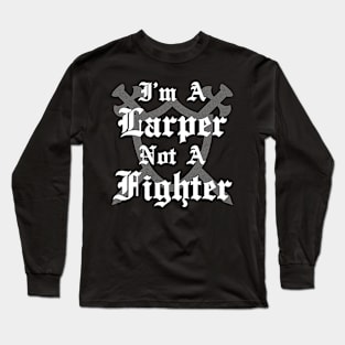 I'M A LARPER NOT A FIGHTER Long Sleeve T-Shirt